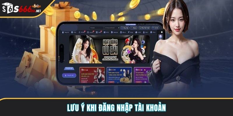 Lưu ý khi đăng nhập tài khoản