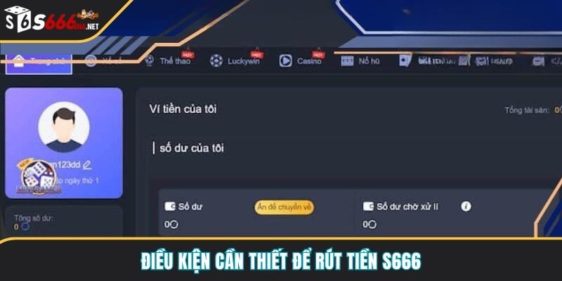 Điều kiện cần thiết để rút tiền S666